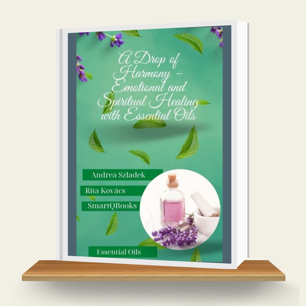 A Drop of Harmony - Emotional and Spiritual Healing with Essential Oils