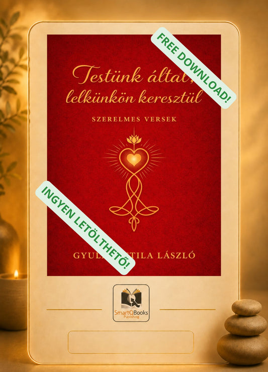 Gyulai Attila László: Testünk által, lelkünkön keresztül – Free Downloadable Poetry Collection (in Hungarian)
